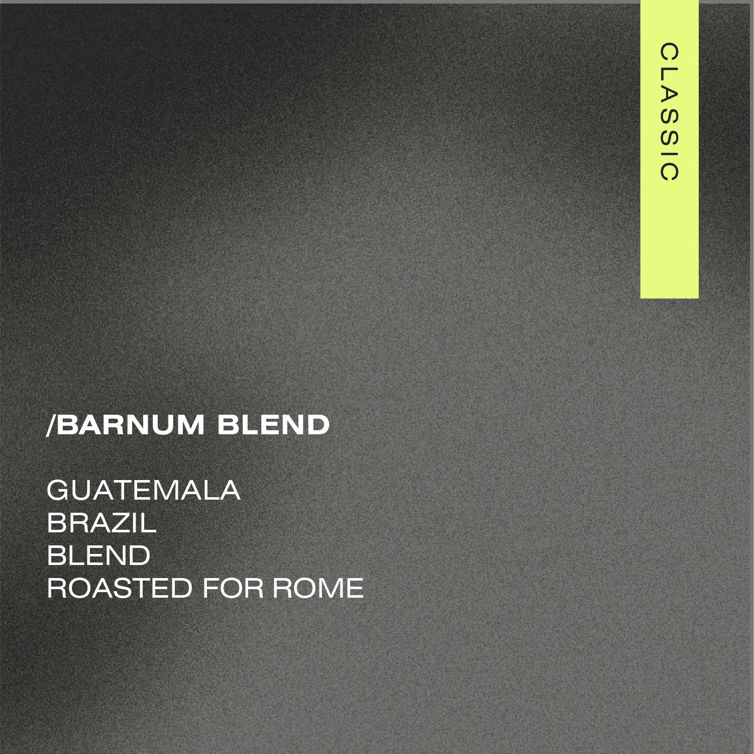 Barnum Blend — 60 Brazil / 40 Guatemala