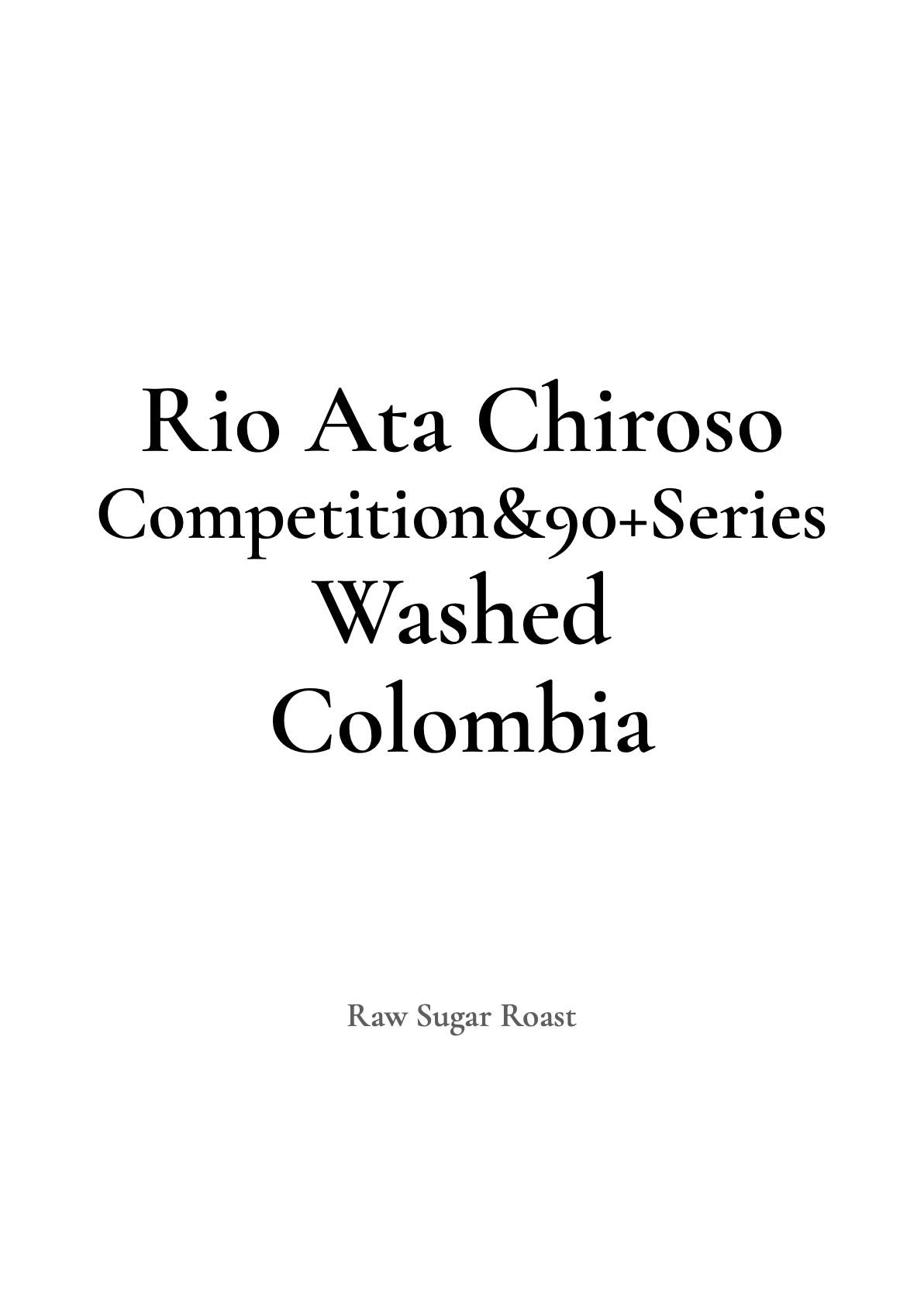【NEW】Colombia Rio Ata Chiroso -Competition & 90+ Series-
