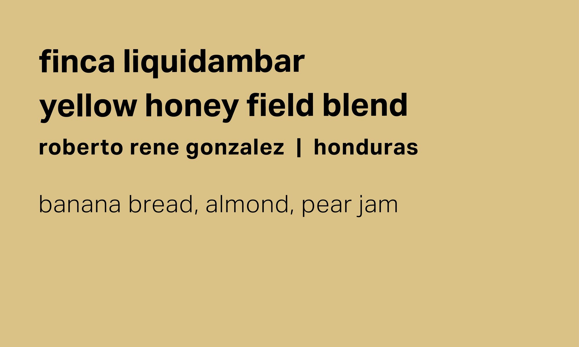 Finca Liquidambar - Roberto Rene González - Yellow Honey Field Blend - Honduras