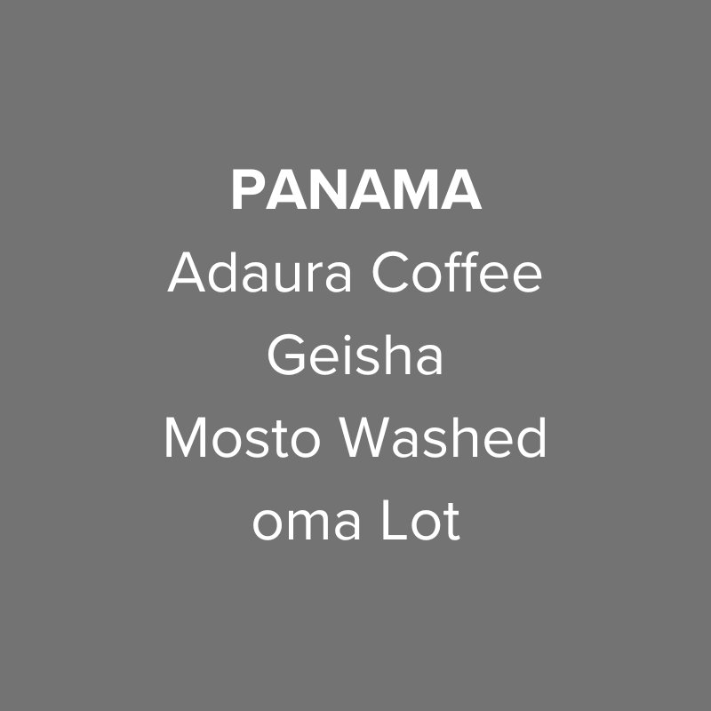 Panama Adaura Coffee Geisha Mosto Washed oma Lot