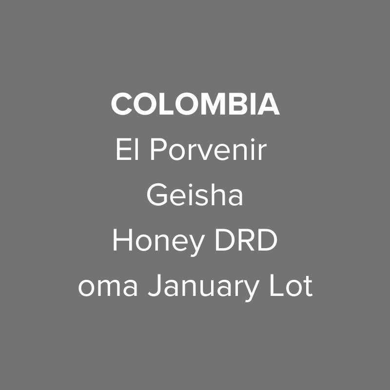 Colombia El Porvenir Geisha Honey DRD oma January Lot