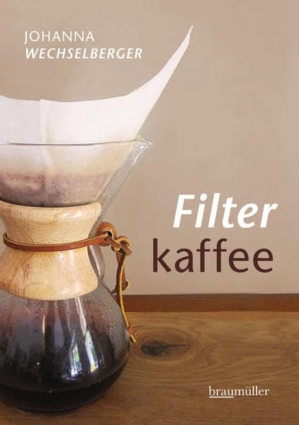 „Filterkaffee – Der neue Kaffeetrend“ von Johanna Wechselberger